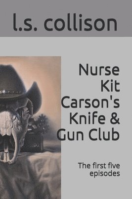 bokomslag Nurse Kit Carson's Knife & Gun Club