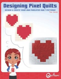 bokomslag Designing Pixel Quilts: Design and Create your own Pixelated Quilt Patterns