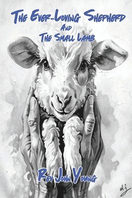 The Ever-Loving Shepherd and the Small Lamb 1