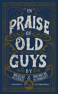 bokomslag In Praise of Old Guys: Pastoral Mentorship, Humility, and the Dangers of Youth