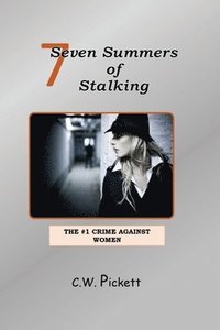 bokomslag Seven Summers of Stalking: The #1 Crime Against Women