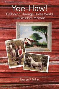 bokomslag Yee-Haw!: Galloping Through Horse World--A Wisdom Memoir