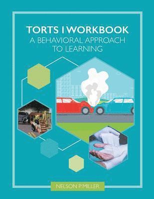 Torts I Workbook: A Behavioral Approach to Learning 1