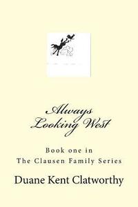 bokomslag Always Looking West: Book One in the Clausen Family Series