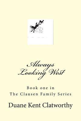 bokomslag Always Looking West: Book One in the Clausen Family Series