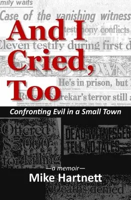 Mike Hartnett - And I Cried, Too: Confronting Evil in a Small Town, a memoir, Häftad. Tillgänglighet: Lägg i varukorg