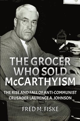 bokomslag The Grocer Who Sold McCarthyism