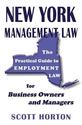 bokomslag New York Management Law: The Practical Guide to Employment Law for Business Owners and Managers