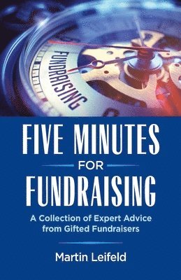 bokomslag Five Minutes For Fundraising: A Collection of Expert Advice from Gifted Fundraisers