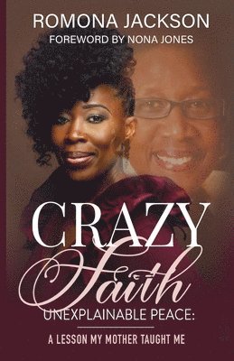 Romona Jackson - Crazy Faith, Unexplainable Peace, Häftad. Tillgänglighet: Lägg i varukorg