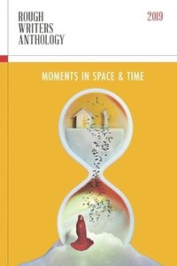 bokomslag Rough Writers Anthology 2019: Moments in Space & Time