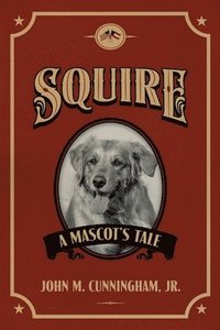 bokomslag Squire, A Mascot's Tale