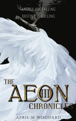 April M Woodard, April M. Woodard, April  M Woodard, Tiffany White - Aeon Chronicles Book 3, Häftad