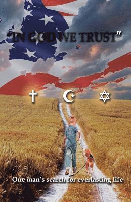 In God We Trust: One man's search for everlasting life 1
