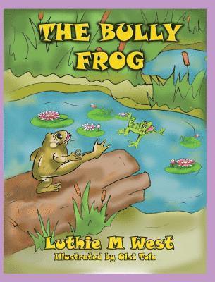 Luthie M West - Bully Frog, Inbunden
