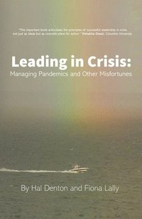 bokomslag Leading in Crisis: Managing Pandemics and Other Misfortunes