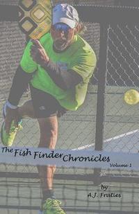 bokomslag The Fish Finder Chronicles: Volume 1: Arriving Through Pickleball