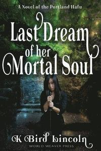 bokomslag Last Dream of Her Mortal Soul