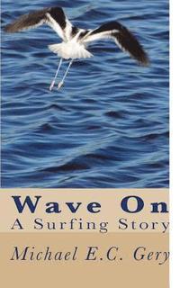 bokomslag Wave on: A Surfing Story