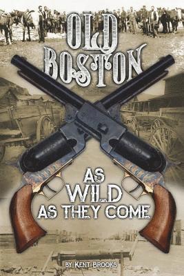 Old Boston: As Wild as They Come 1