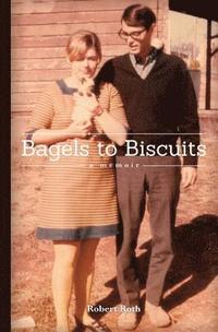 bokomslag Bagels to Biscuits: A Memoir