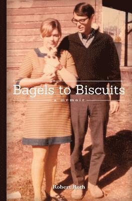 Bagels to Biscuits: A Memoir 1