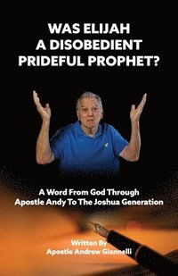 bokomslag Was Elijah A Disobedient Prideful Prophet?