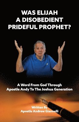 Andrew Giannelli - Was Elijah A Disobedient Prideful Prophet?, Häftad