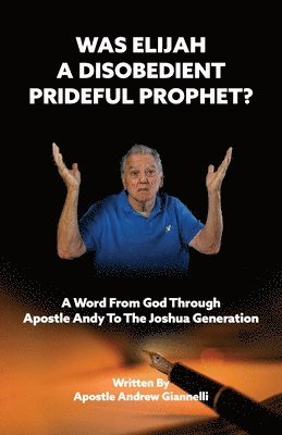 Was Elijah A Disobedient Prideful Prophet? 1