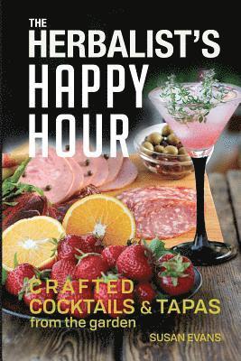 The Herbalist's Happy Hour: Crafted Cocktails and Tapas from the garden 1