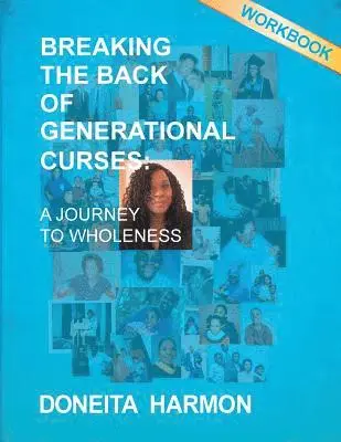 Doneita Harmon - Breaking the Back of Generational Curses Workbook: A Journey to Wholeness, Häftad. Tillgänglighet: Lägg i varukorg