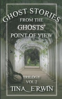 bokomslag Ghost Stories from the Ghosts' Point of View, Vol. 2