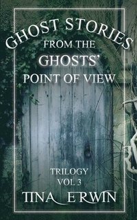 bokomslag Ghost Stories from the Ghosts' Point of View, Vol. 3