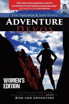 Adventure Devos: Women's Edition: An exciting devotional written exclusively for women with a heart for Risk and Adventure 1