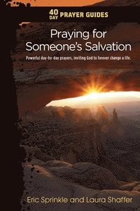 bokomslag 40 Day Prayer Guides - Praying for Someone's Salvation: Powerful day-by-day Prayers Inviting God to forever Change a Life.