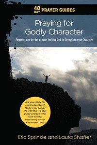bokomslag 40 Day Prayer Guides - Praying for Godly Character