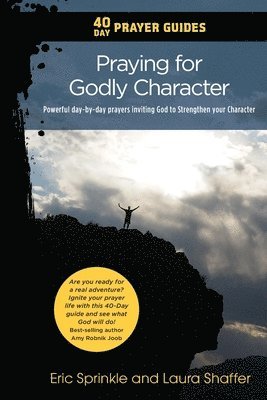 40 Day Prayer Guides - Praying for Godly Character 1