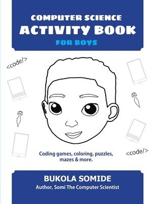 Computer Science Activity Book for Boys: Coding games, coloring, puzzles, mazes & more 1