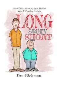 bokomslag Long Story Short: More stories by Dallas' award winning author