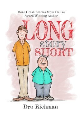 Long Story Short: More stories by Dallas' award winning author 1