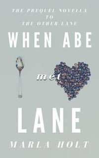 bokomslag When Abe Met Lane: The Prequel Novella to The Other Lane