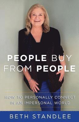 People Buy From People: How to Personally Connect in an Impersonal World 1