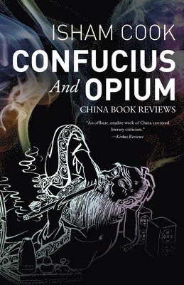 bokomslag Confucius and Opium: China Book Reviews