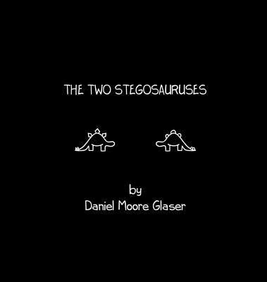 Daniel Moore Glaser, Candice Huber - Two Stegosauruses, Inbunden