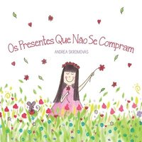 bokomslag Os Presentes Que Não Se Compram: um livro infantil sobre valores e gratidão