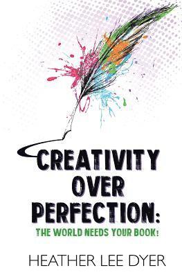 bokomslag Creativity Over Perfection