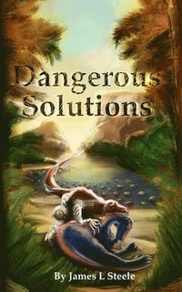 bokomslag Dangerous Solutions