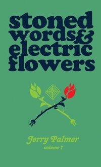 bokomslag Stoned Words & Electric Flowers