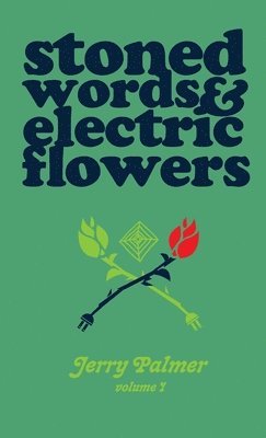 Jerry Palmer - Stoned Words & Electric Flowers, Häftad