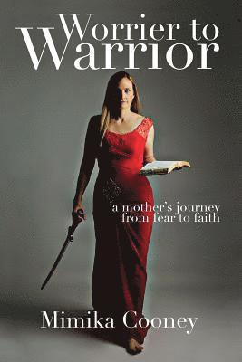 Mimika Cooney - Worrier to Warrior, Häftad